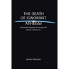 The Death of Ignorant Atheism: Exposing Modern Atheism for What It Really Is - Paperback
