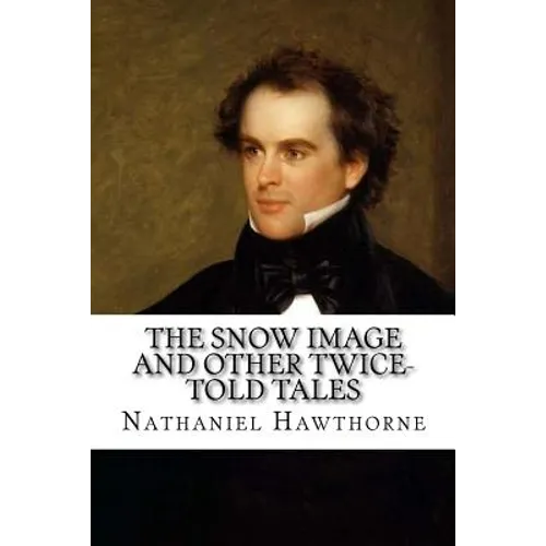 The Snow Image and Other Twice-Told Tales - Paperback