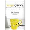 Happy @ Work: 60 Simple Ways to Stay Engaged and Be Successful - Paperback