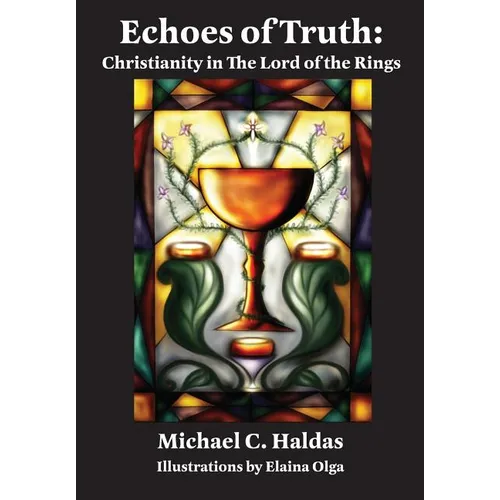 Echoes of Truth: Christianity in The Lord of the Rings - Illustrated Edition - Paperback