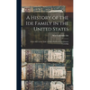 A History of the Ide Family in the United States: From 1635 to the Time of Their Settlement in Lehman Township - Hardcover