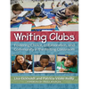 Writing Clubs: Fostering Community, Collaboration, and Choice in the Writing Classroom - Paperback