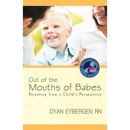 Out of the Mouths of Babes: Parenting from a Child's Perspective - Paperback