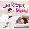 Get Ready, Mama! - Hardcover