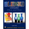 Blenko Catalogs Then & Now: 1959-1961, 1984-2001 - Hardcover