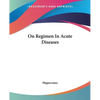 On Regimen In Acute Diseases - Paperback