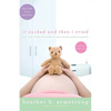 It Sucked and Then I Cried: How I Had a Baby, a Breakdown, and a Much Needed Margarita - Paperback