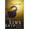 Breaking Free from Sin's Grip: Holiness Defined for a New Generation - Paperback