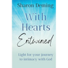 With Hearts Entwined: Light for your journey to intimacy with God - Paperback
