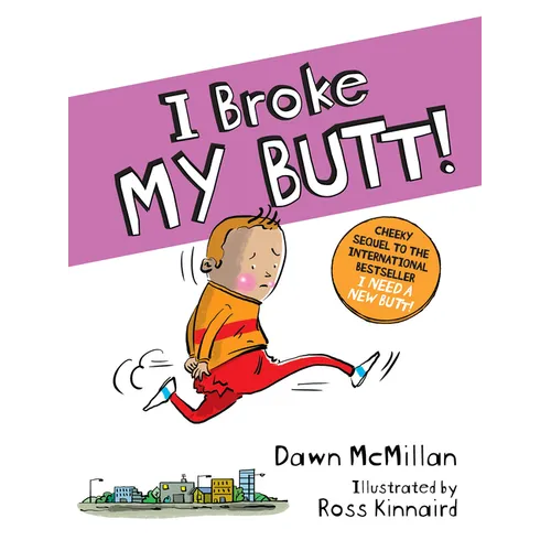 I Broke My Butt!: The Cheeky Sequel to the International Bestseller I Need a New Butt! - Paperback