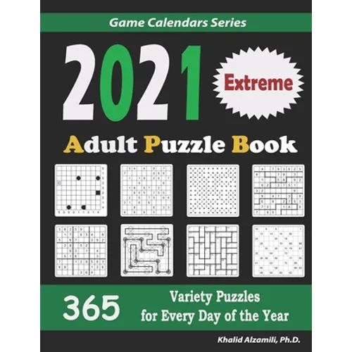 2021 Adult Puzzle Book: 365 Extreme Variety Puzzles for Every Day of the Year: 12 Puzzle Types (Sudoku, Fillomino, Battleships, Calcudoku, Binary Puzz - Paperback