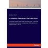 A History and Explanation of the Stamp Duties: containing remarks on the origin of stamp duties, a history of the duties in this country; an explanati - Paperback