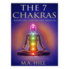 The 7 Chakras: Balancing, Color and Meaning - Paperback