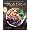 Whole Bowls: Complete Gluten-Free and Vegetarian Meals to Power Your Day - Paperback