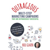 OUTRAGEOUS Multi-Step Marketing Campaigns That Are Outrageously Successful: Created for the 99% of Business Owners Who Want to Change Their Good Busin - Paperback