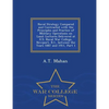 Naval Strategy Compared and Contrasted with the Principles and Practice of Military Operations on Land: Lectures Delivered at U.S. Naval War College, - Paperback