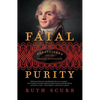 Fatal Purity: Robespierre and the French Revolution - Paperback