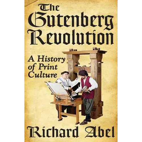 The Gutenberg Revolution: A History of Print Culture - Paperback