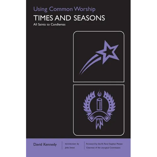 Using Common Worship: Times and Seasons Part 1: All Saints to Candlemas - Paperback