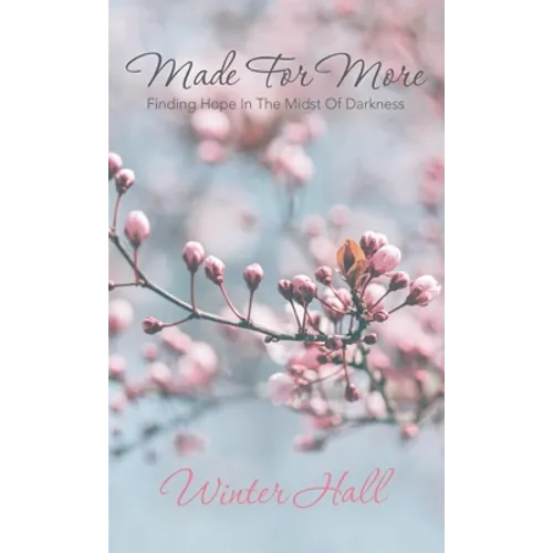 Made for More: Finding Hope in the Midst of Darkness - Hardcover