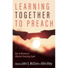 Learning Together to Preach: How to Become an Effective Preaching Coach - Hardcover