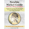 Newbie Nickel Guide Jeffersons, Liberty and Buffalos: Complete Guide For Beginner Collectors And Advanced Coin Roll Hunters - Paperback