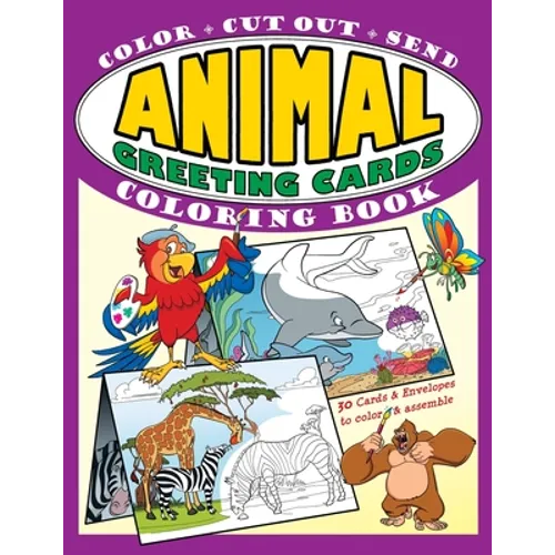 Animal Greeting Cards Coloring Book: Color - Cut Out - Send; Create Your Own Funny Animal Cards, Awesome Activity Book for Kids - Paperback
