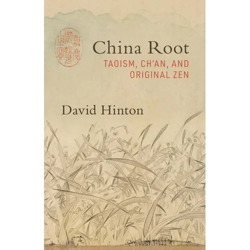 China Root: Taoism, Ch'an, and Original Zen - Paperback