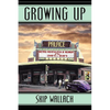 Growing Up: Retro Nostalgia & Humor of the 1940's & 1950's - Paperback