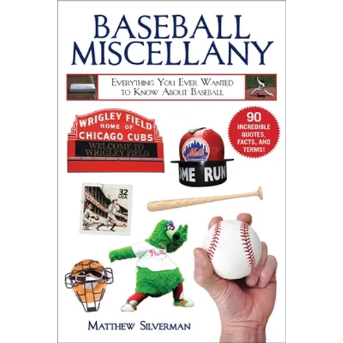 Baseball Miscellany: Everything You Ever Wanted to Know about Baseball - Paperback