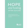 Hope and Healing After Suicide: A Practical Guide for People Who Have Lost Someone to Suicide in Ontario - Paperback