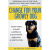 Change for your Growly Dog!: Action steps to build confidence in your fearful, aggressive, or reactive dog - Paperback