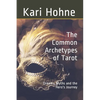 The Common Archetypes of Tarot: Dreams, Myths and the Hero's Journey - Paperback