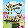 The Caterpillar That Learned to Fly: A Children's Nature Picture Book, a Fun Caterpillar and Butterfly Story For Kids - Paperback