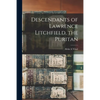 Descendants of Lawrence Litchfield, the Puritan - Paperback