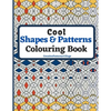 Cool Shapes and Patterns Colouring Book: Amazing Square, Triangle, Circle, Polygon, Cube, Star, Octagon and Rectangle Geometric Patterns Designs, Colo - Paperback