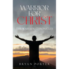 Warrior for Christ: The Warrior Chronicles - Paperback