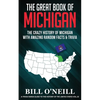 The Great Book of Michigan: The Crazy History of Michigan with Amazing Random Facts & Trivia - Paperback