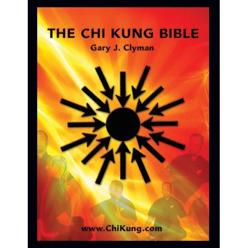 The Chi Kung Bible: Beyond Self-Help: Mastering Personal Power - Paperback