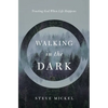 Walking in the Dark: Trusting God when life happens. - Paperback