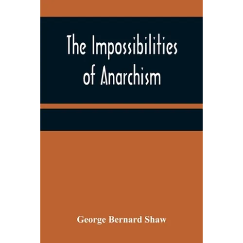 The Impossibilities of Anarchism - Paperback