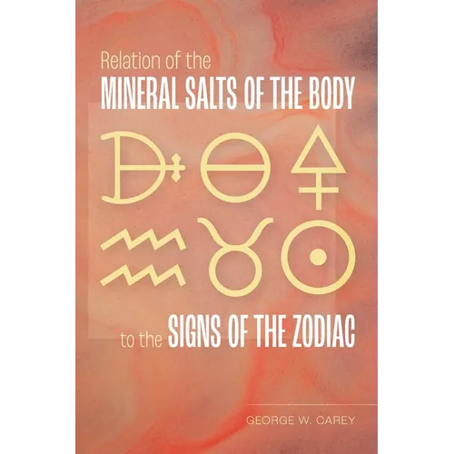 Relation of the Mineral Salts of the Body to the Signs of the Zodiac - Paperback