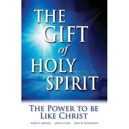 The Gift of Holy Spirit: The Power to Be Like Christ - Paperback