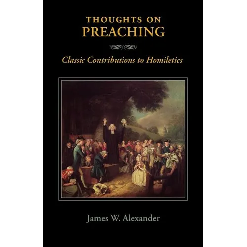 Thoughts on Preaching: Classic Contributions to Homiletics - Paperback