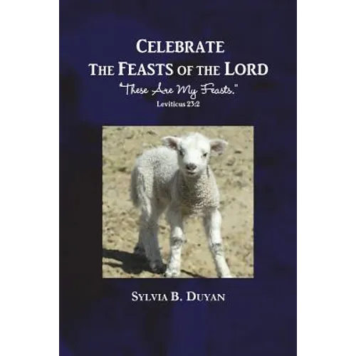 Celebrate the Feasts of the Lord: These Are My Feasts - Paperback