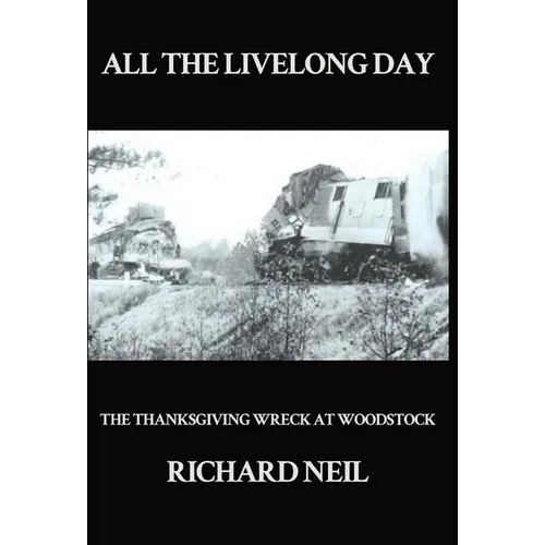 All the Livelong Day: The Thanksgiving Wreck at Woodstock - Hardcover