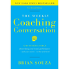 The Weekly Coaching Conversation: A Business Fable about Taking Your Team's Performance-And Your Career-To the Next Level - Hardcover