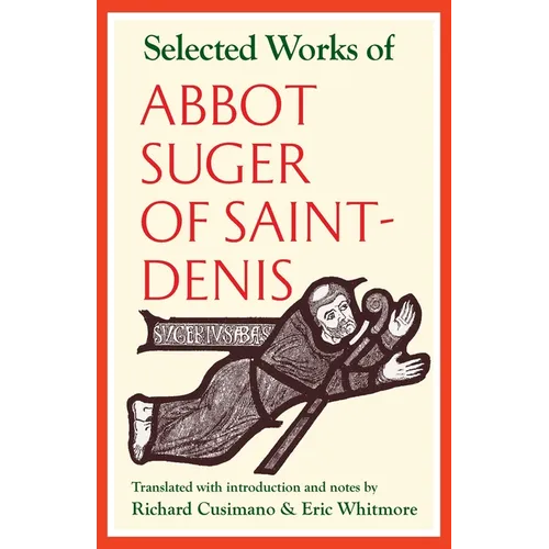 Selected Works of Abbot Suger of Saint-Denis - Paperback