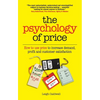 The Psychology of Price: How to Use Price to Increase Demand, Profit and Customer Satisfaction - Paperback