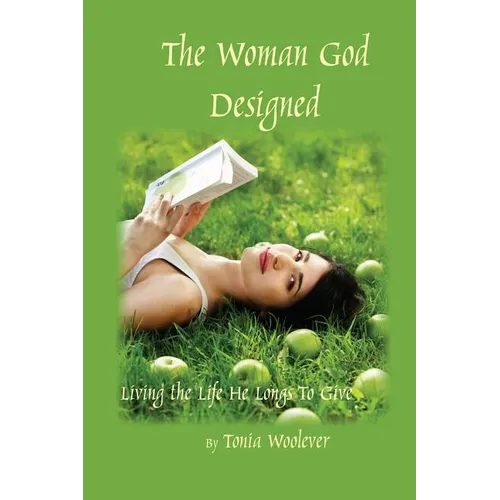 The Woman God Designed: Living the Life He Longs to Give - Paperback